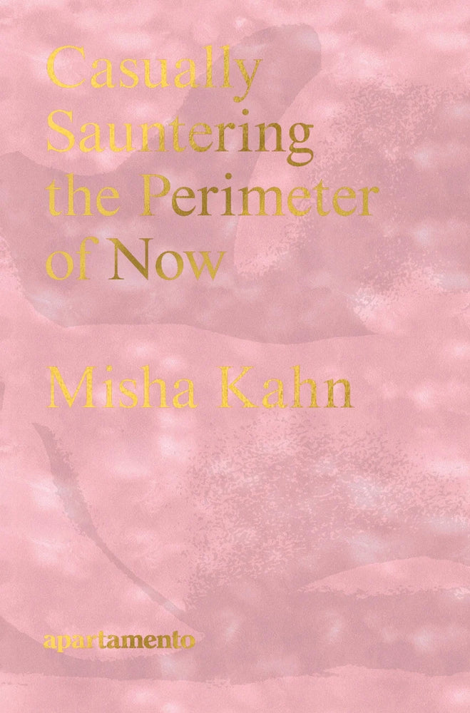 Misha Kahn: Casually Sauntering the Perimeter of Now